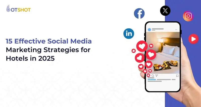 15 Effective Social Media Marketing Strategies for Hotels in 2025