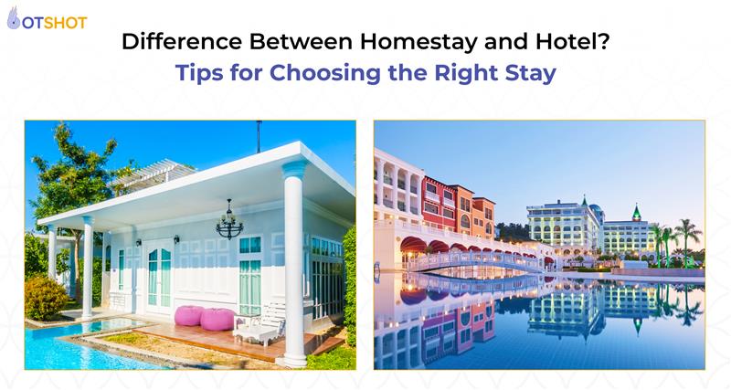 Difference between Homestay and Hotel